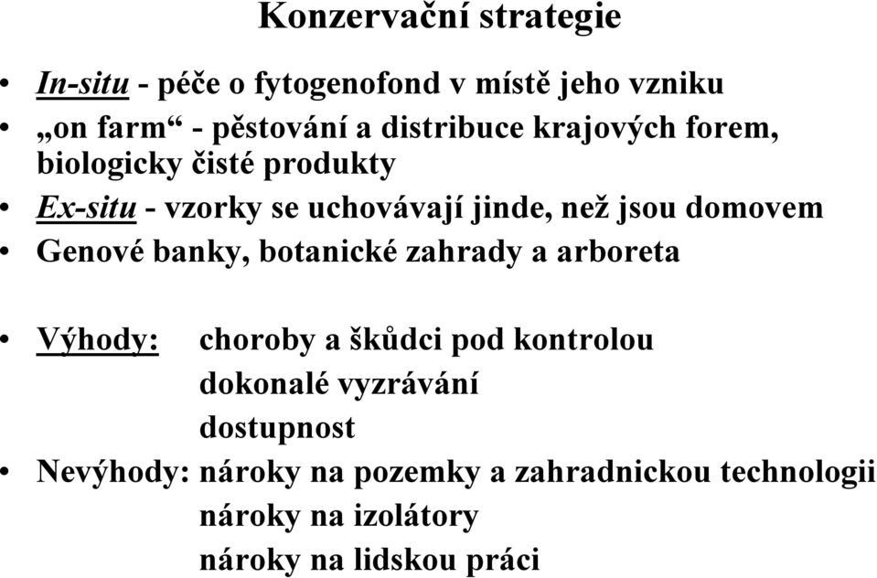 domovem Genovébanky, botanickézahrady a arboreta Výhody: choroby a škůdci pod kontrolou