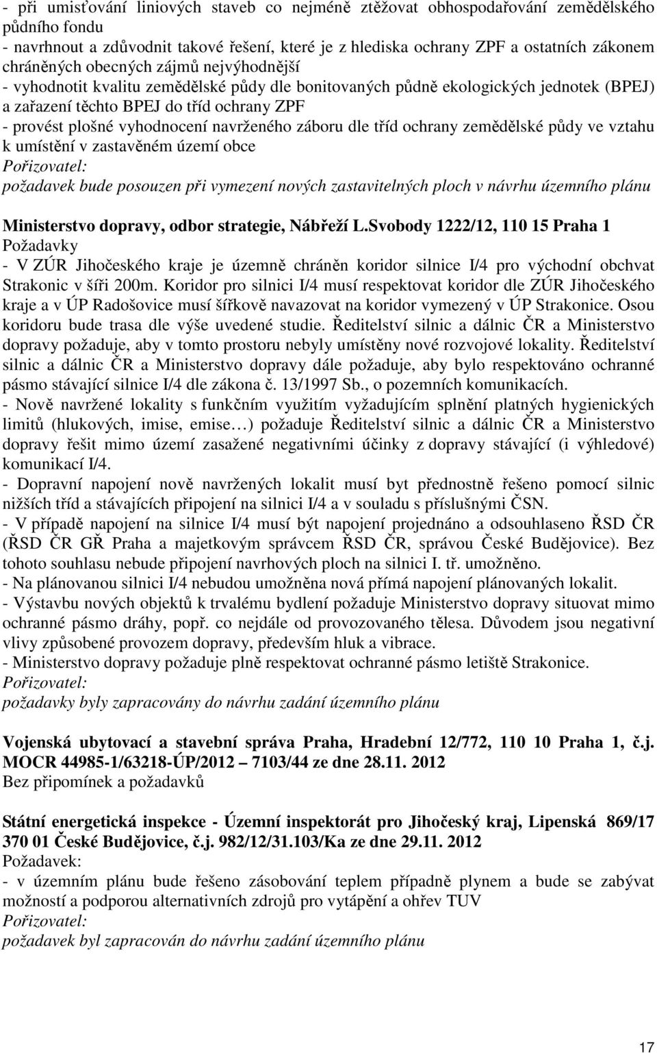 zemědělské půdy ve vztahu k umístění v zastavěném území bce Přizvatel: pžadavek bude psuzen při vymezení nvých zastavitelných plch v návrhu územníh plánu Ministerstv dpravy, dbr strategie, Nábřeží L.