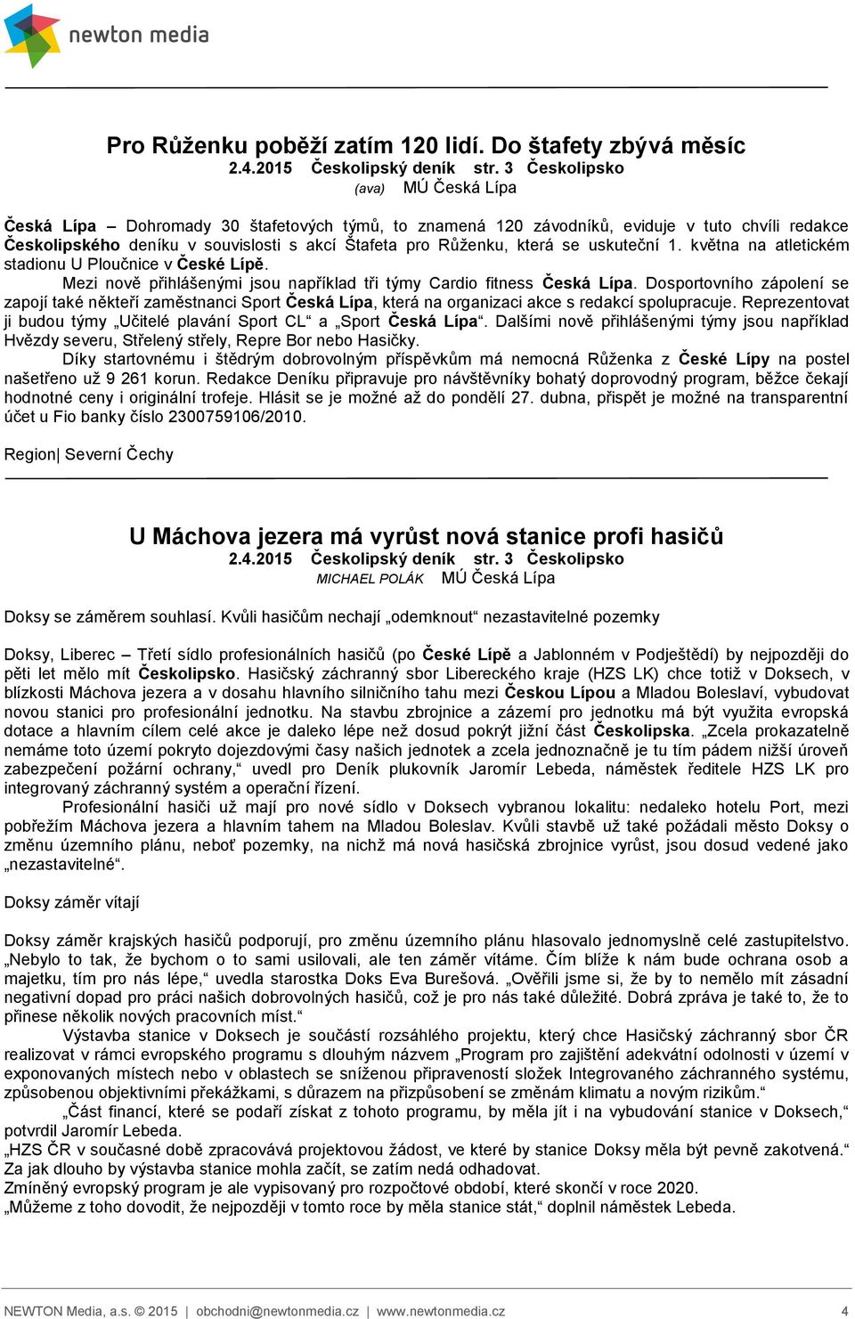 která se uskuteční 1. května na atletickém stadionu U Ploučnice v České Lípě. Mezi nově přihlášenými jsou například tři týmy Cardio fitness Česká Lípa.