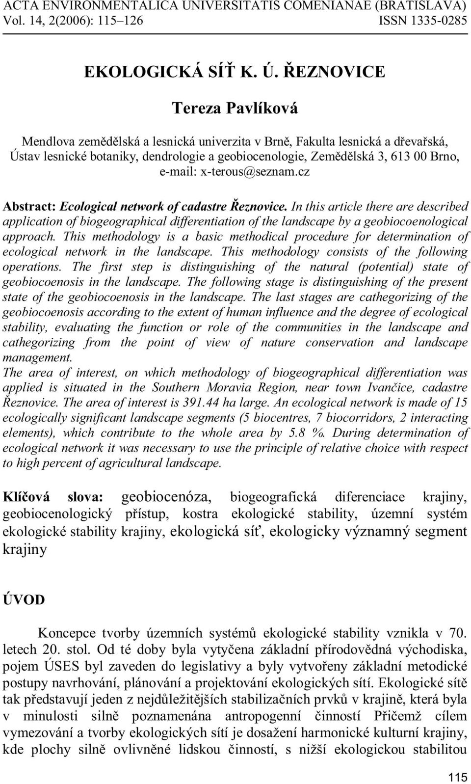 x-terous@seznam.cz Abstract: Ecological network of cadastre eznovice.