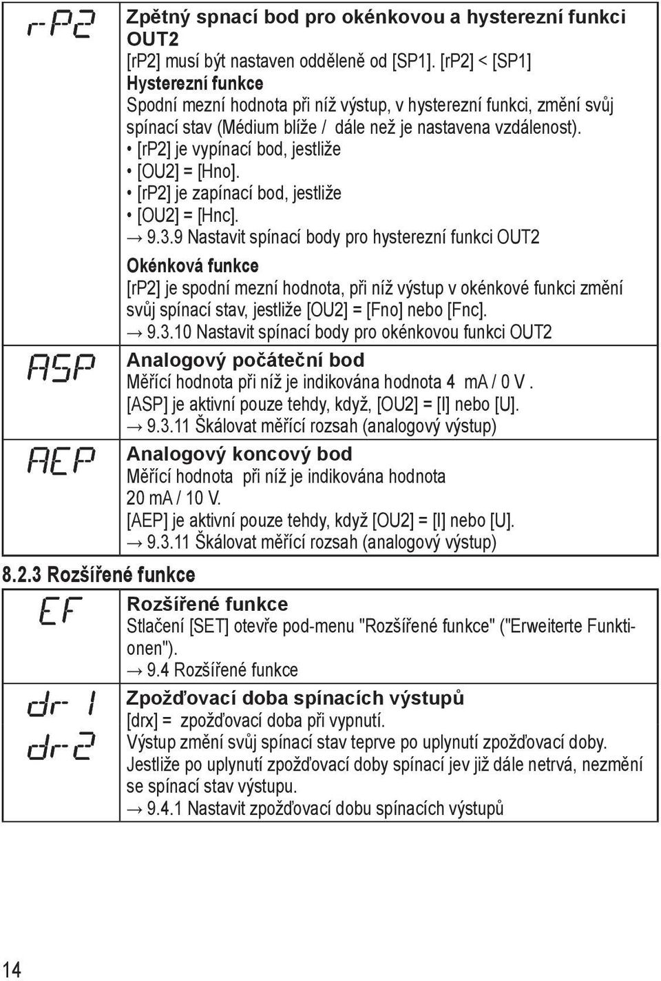 [rp2] je vypínací bod, jestliže [OU2] = [Hno]. [rp2] je zapínací bod, jestliže [OU2] = [Hnc]. 9.3.