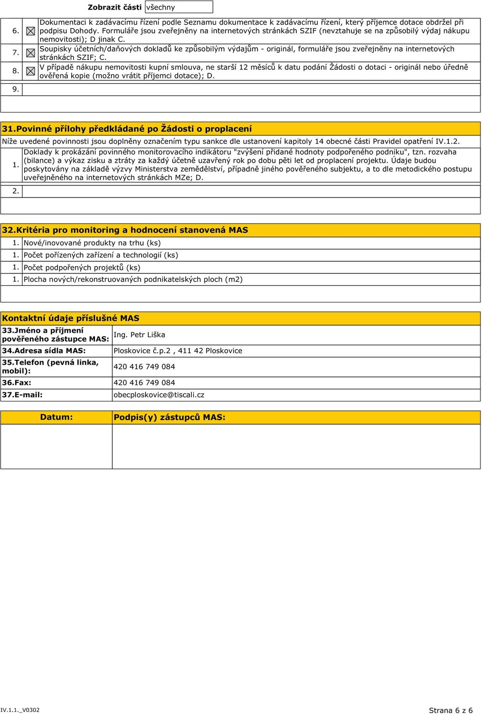 Soupisky účetních/daňových dokladů ke způsobilým výdajům - originál, formuláře jsou zveřejněny na internetových stránkách SZIF; C.