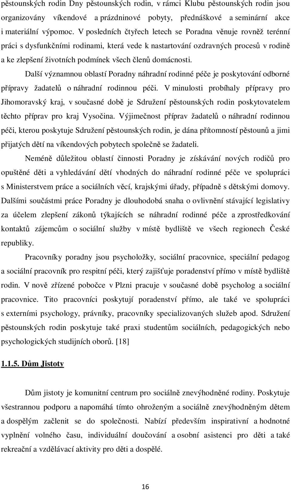 Další významnou oblastí Poradny náhradní rodinné pée je poskytování odborné pípravy žadatel o náhradní rodinnou péi.