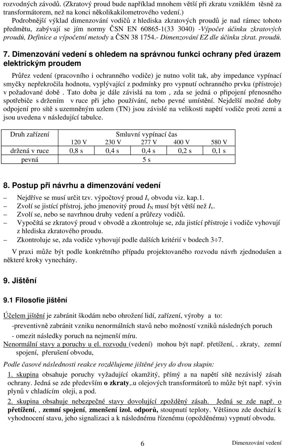 výpočetní metody a ČSN 38 1754.- Dimenzování EZ dle účinku zkrat. proudů. 7.