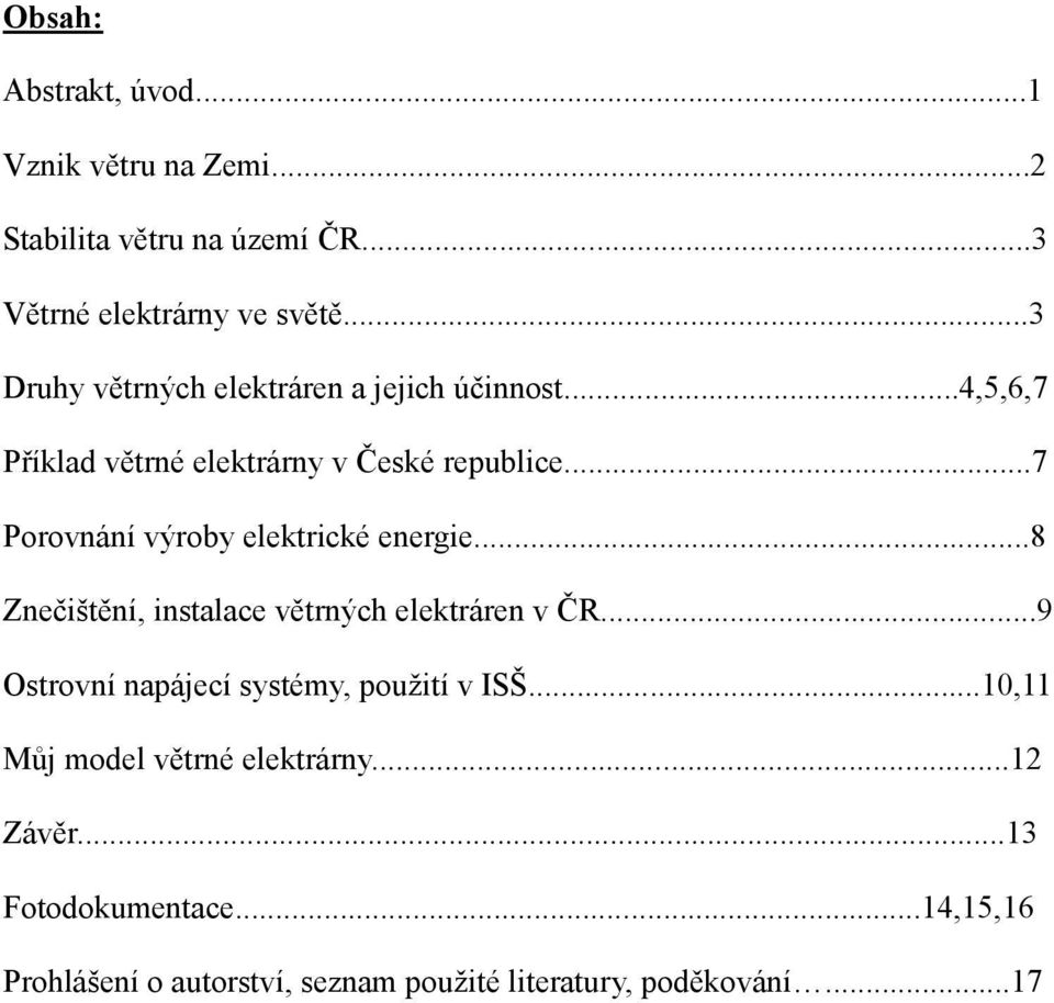..7 Porovnání výroby elektrické energie...8 Znečištění, instalace větrných elektráren v ČR.