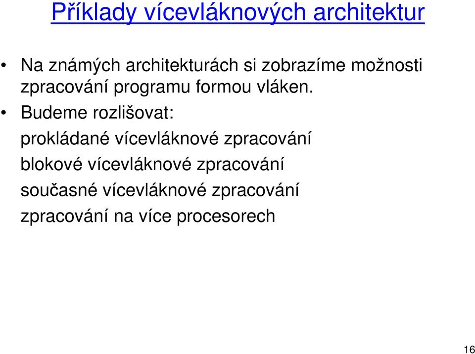 Budeme rozlišovat: prokládané vícevláknové zpracování blokové