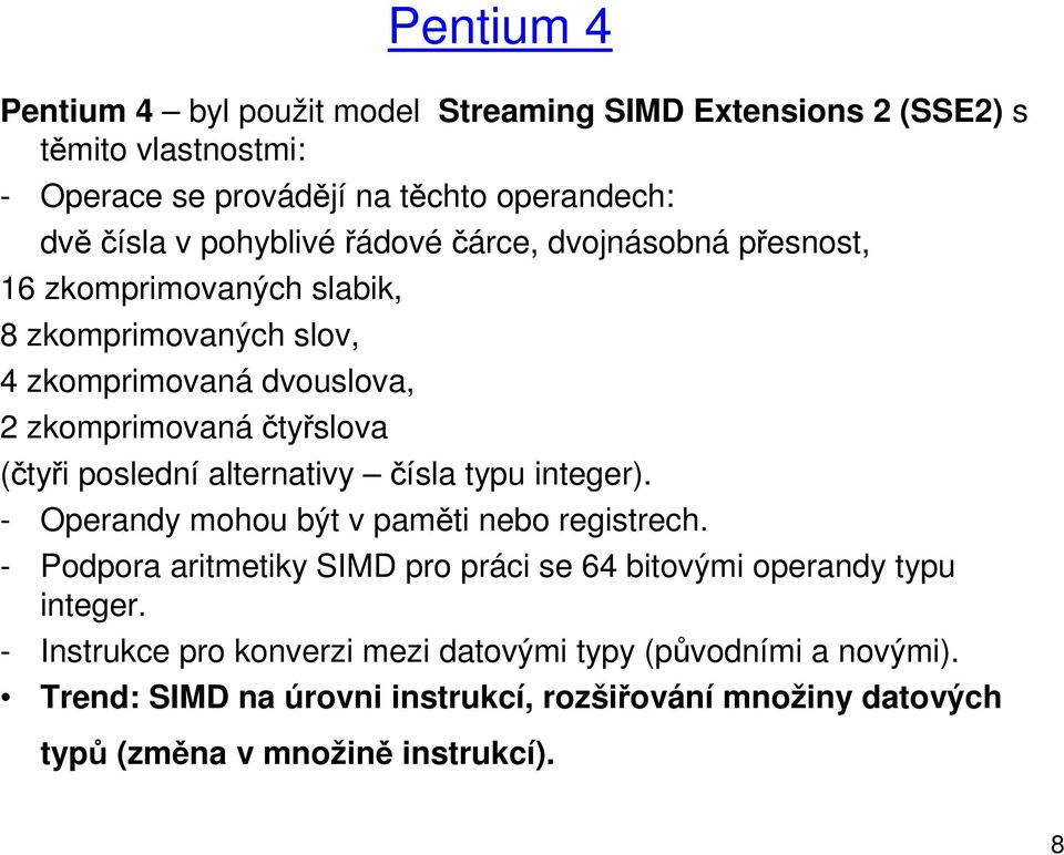 poslední alternativy čísla typu integer). - Operandy mohou být v paměti nebo registrech.