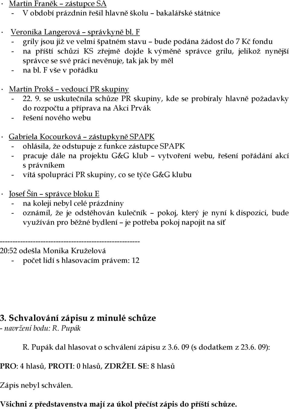 na bl. F vše v pořádku Martin Prokš vedoucí PR skupiny - 22. 9.