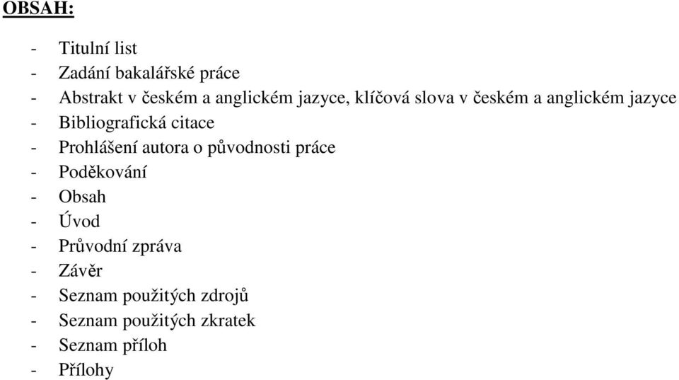 Prohlášení autora o původnosti práce - Poděkování - Obsah - Úvod - Průvodní
