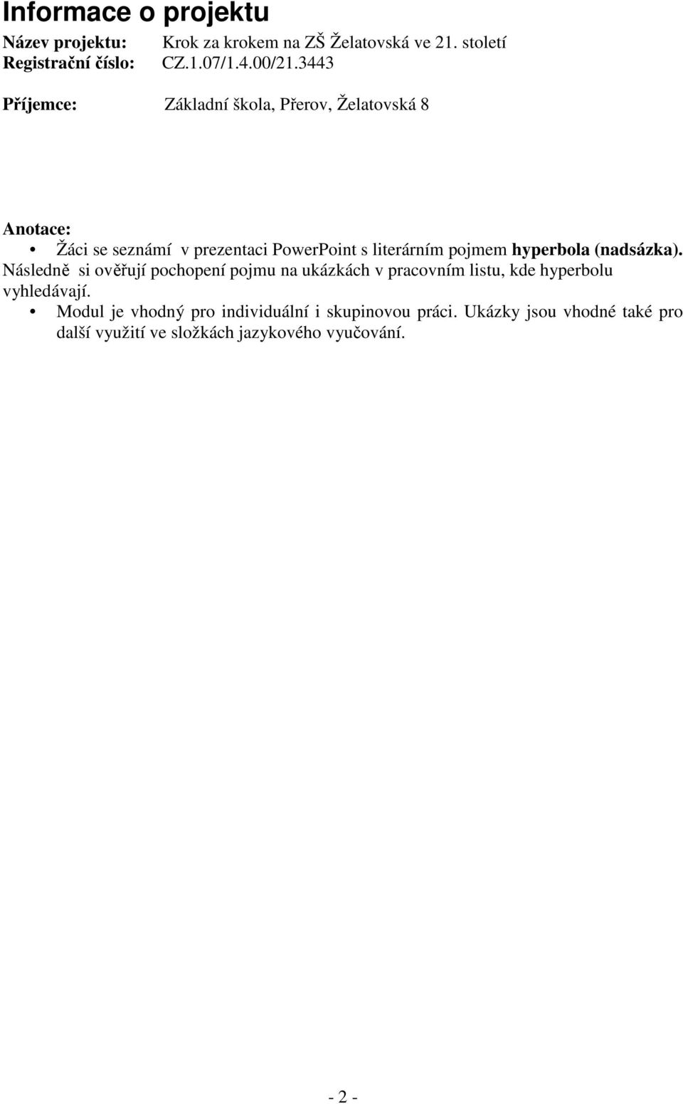 hyperbola (nadsázka). Následně si ověřují pochopení pojmu na ukázkách v pracovním listu, kde hyperbolu vyhledávají.