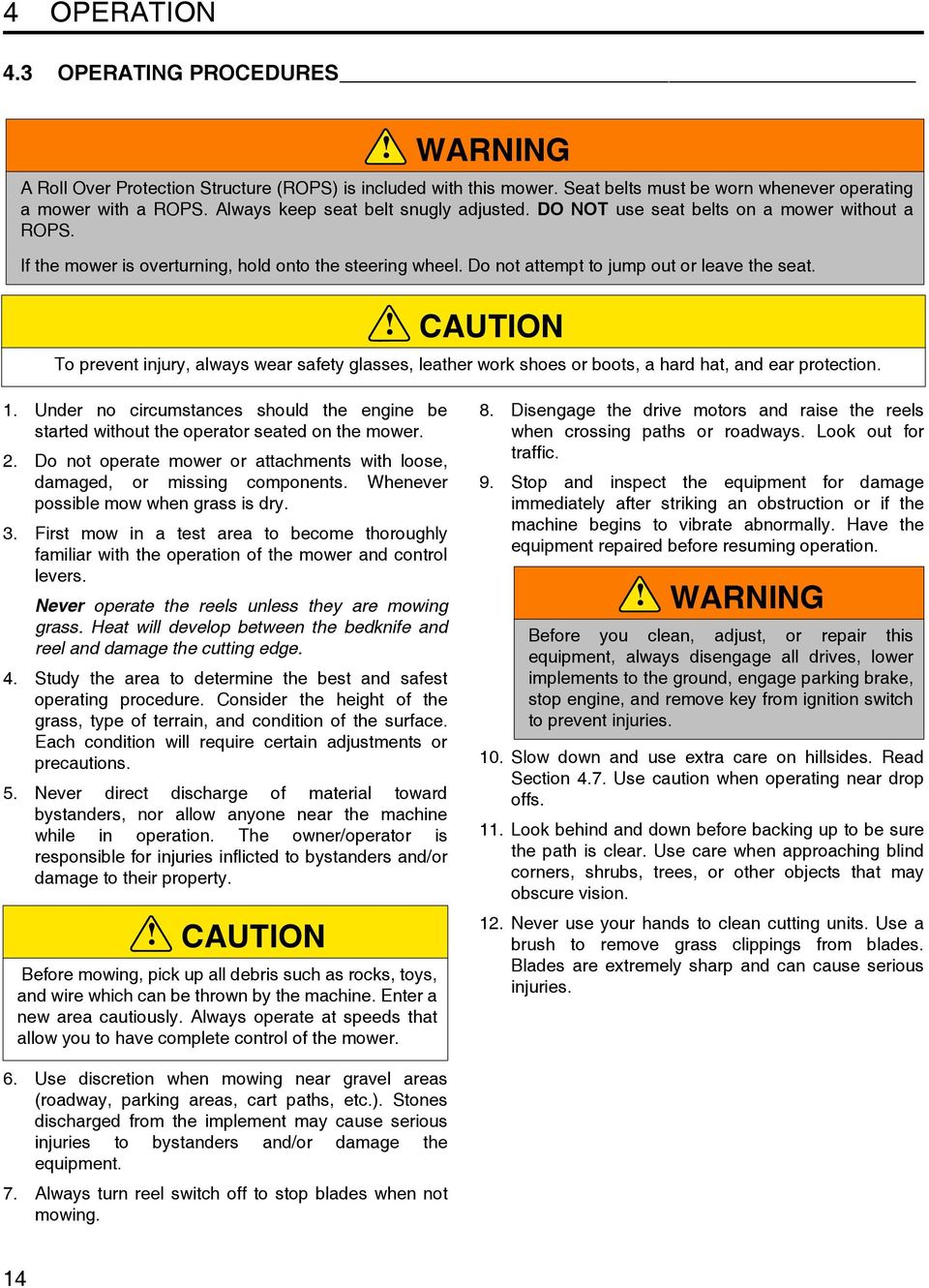 CAUTION To prevent injury, always wear safety glasses, leather work shoes or boots, a hard hat, and ear protection. 1.