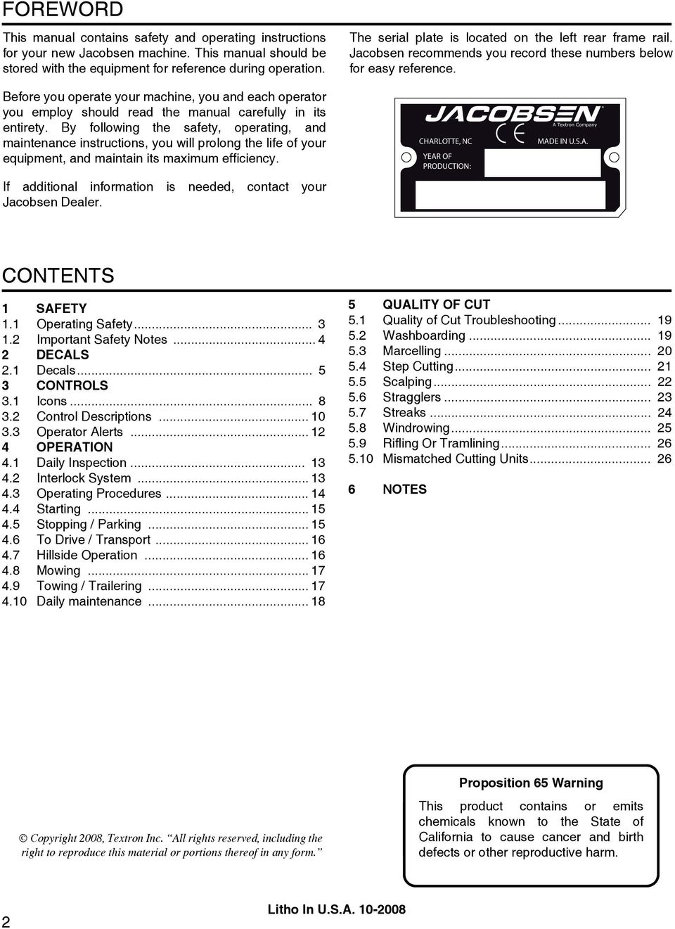 Before you operate your machine, you and each operator you employ should read the manual carefully in its entirety.