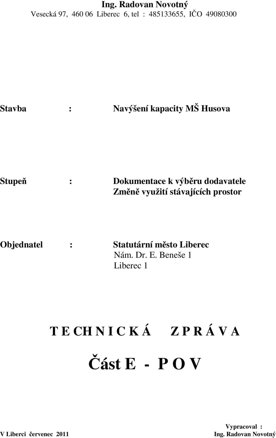 stávajících prostor Objednatel : Statutární město Liberec Nám. Dr. E.