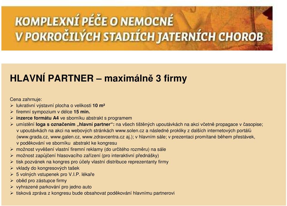 stránkách www.solen.cz a následné prokliky z dalších internetových portálů (www.grada.cz, www.galen.cz, www.zdravcentra.cz aj.