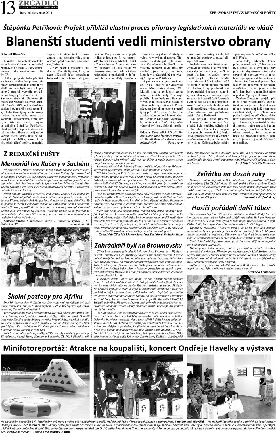 Blansko - Studenti blanenského gymnázia se zúčastnili mimořádně zajímavého projektu, který zorganizovalo Informační centrum vlády ČR.