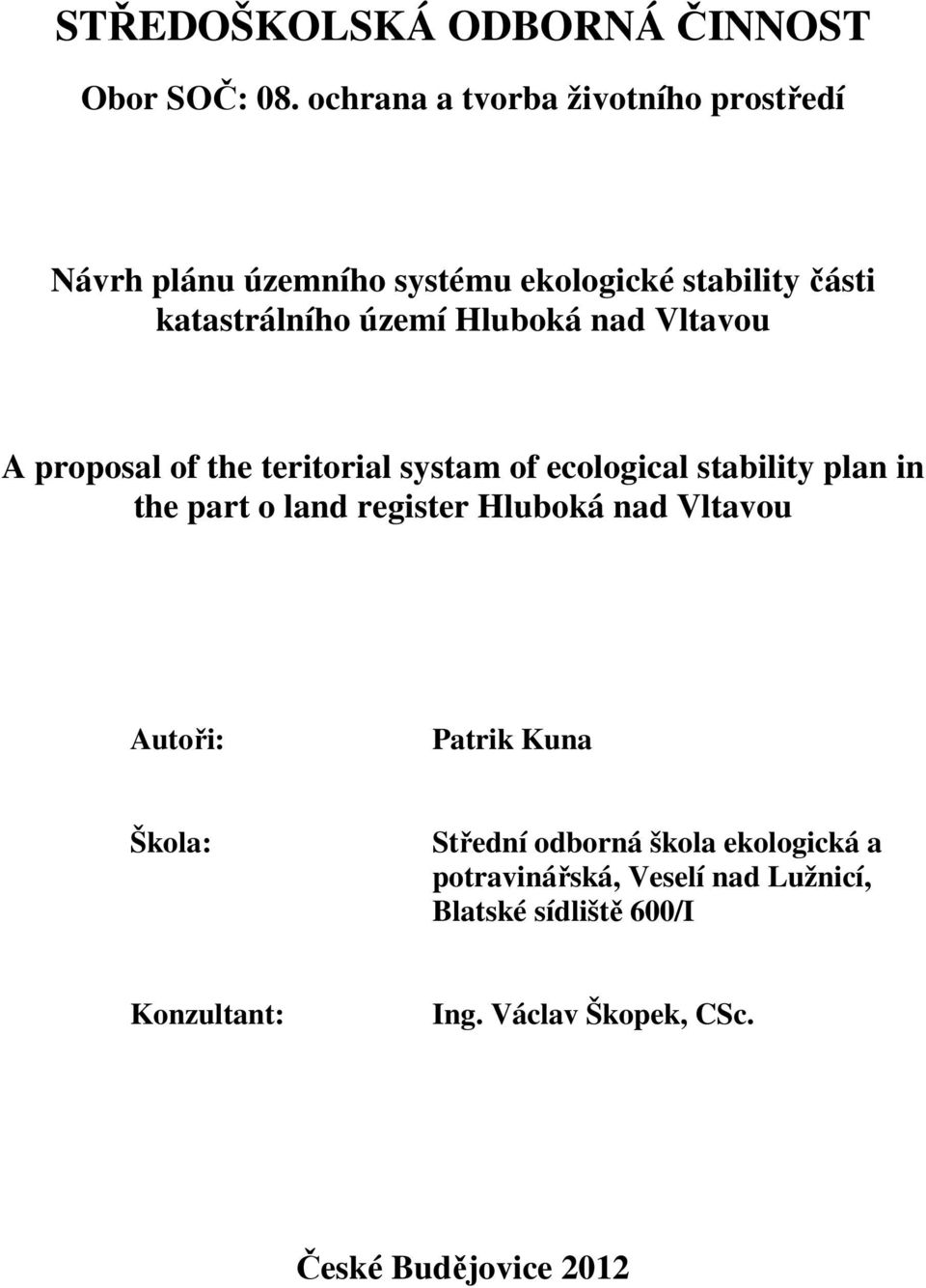 Hluboká nad Vltavou A proposal of the teritorial systam of ecological stability plan in the part o land register