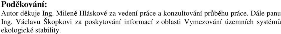 průběhu práce. Dále panu Ing.