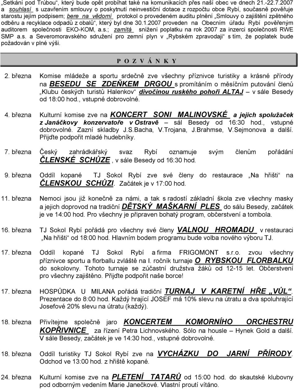 zajištění zpětného odběru a recyklace odpadů z obalů, který byl dne 30.1.2007 proveden na Obecním úřadu Rybí pověřeným auditorem sp