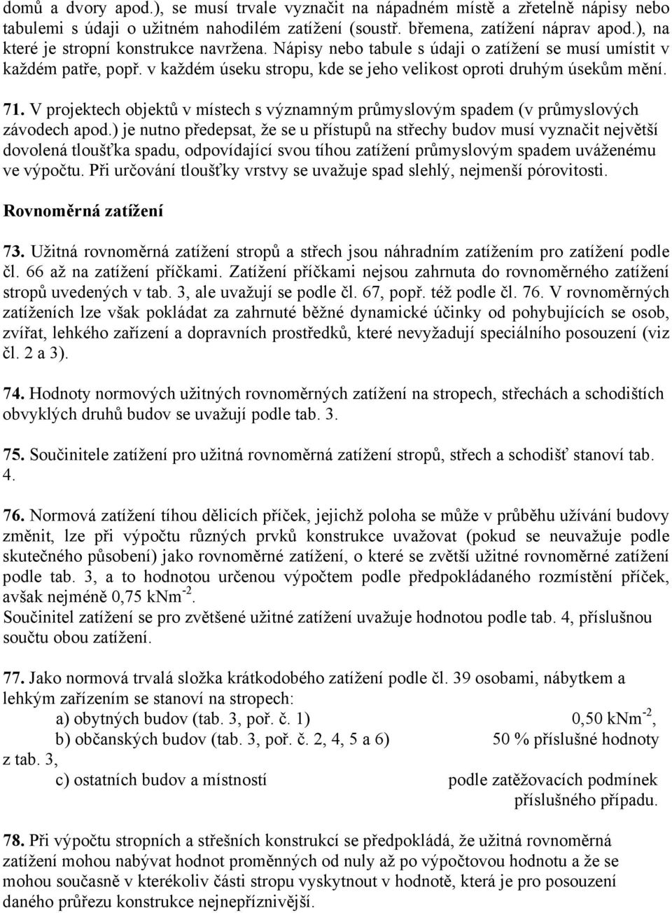 V projektech objektů v místech s významným průmyslovým spadem (v průmyslových závodech apod.