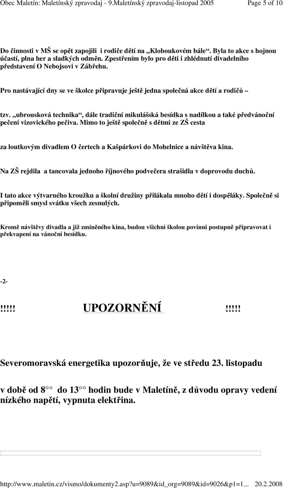 ubrousková technika, dále tradiční mikulášská besídka s nadílkou a také předvánoční pečení vizovického pečiva.