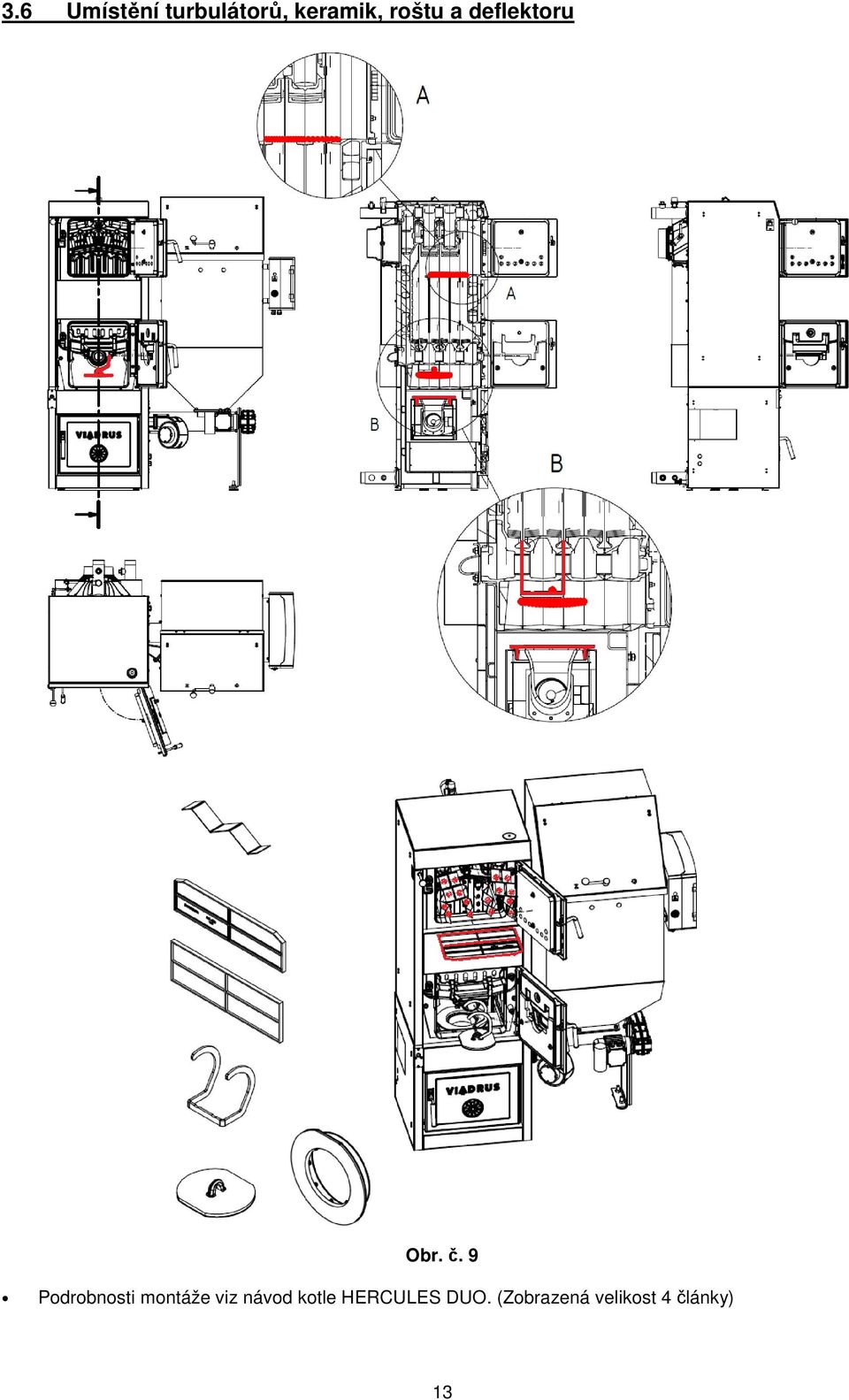 9 Podrobnosti montáže viz návod