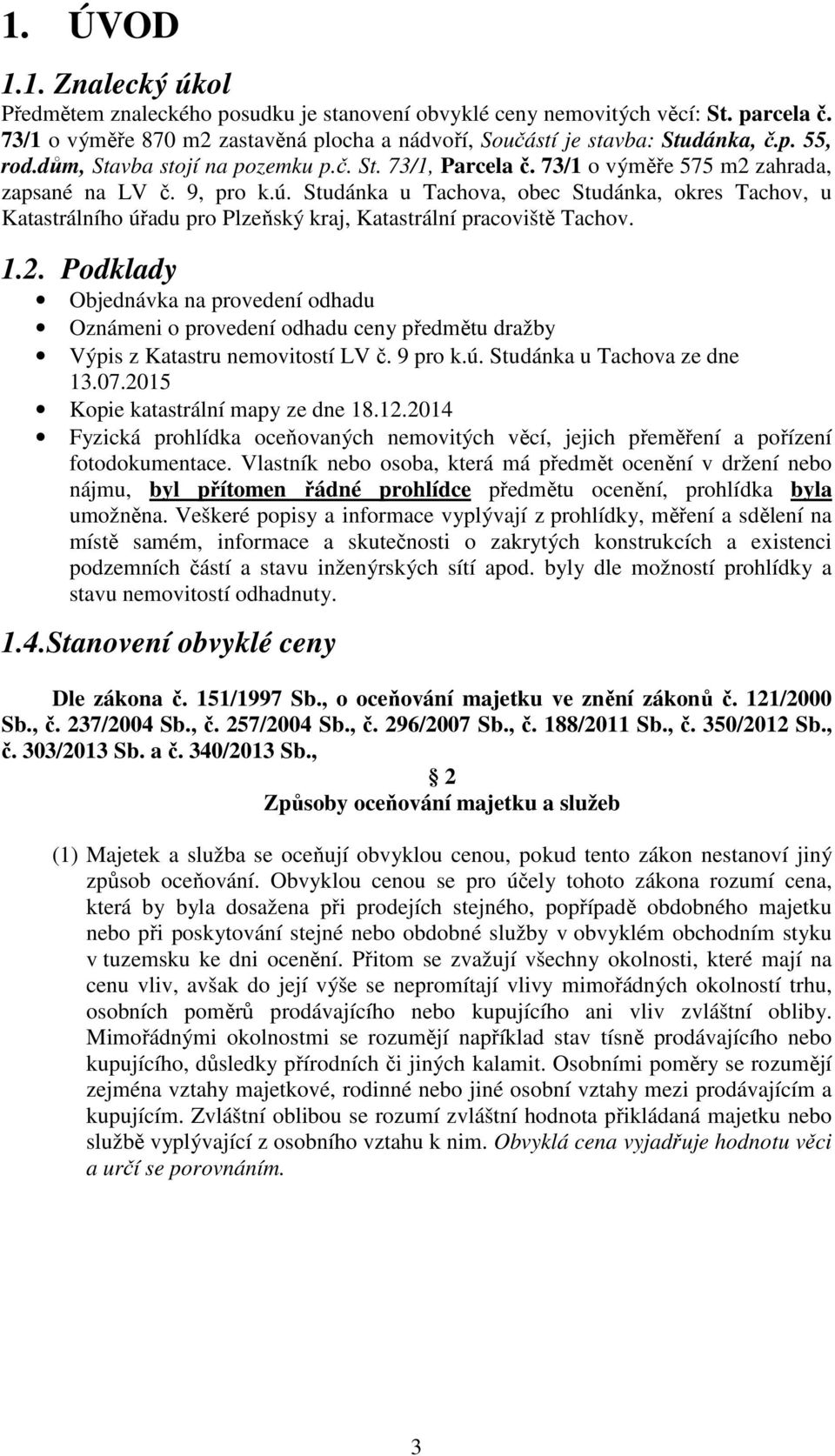 Studánka u Tachova, obec Studánka, okres Tachov, u Katastrálního úřadu pro Plzeňský kraj, Katastrální pracoviště Tachov. 1.2.