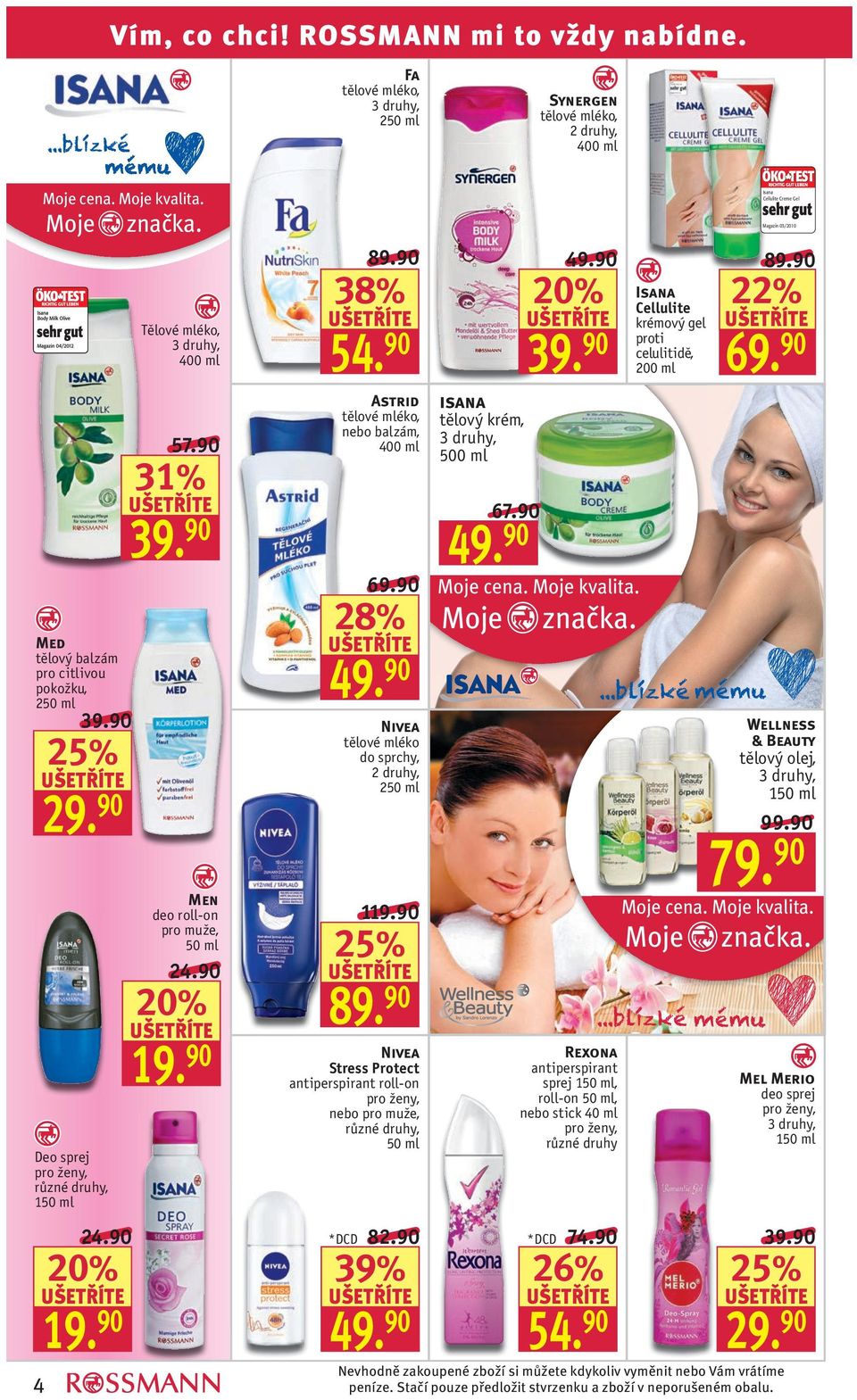 Wellness & Beauty Nivea tělové mléko do sprchy, 2 29. tělový olej, 1 99. 79. Men deo roll-on pro muže, 24. 19. Deo sprej 1 24. 19. 4 RA05_04_05_1.indd 4 119. 89.