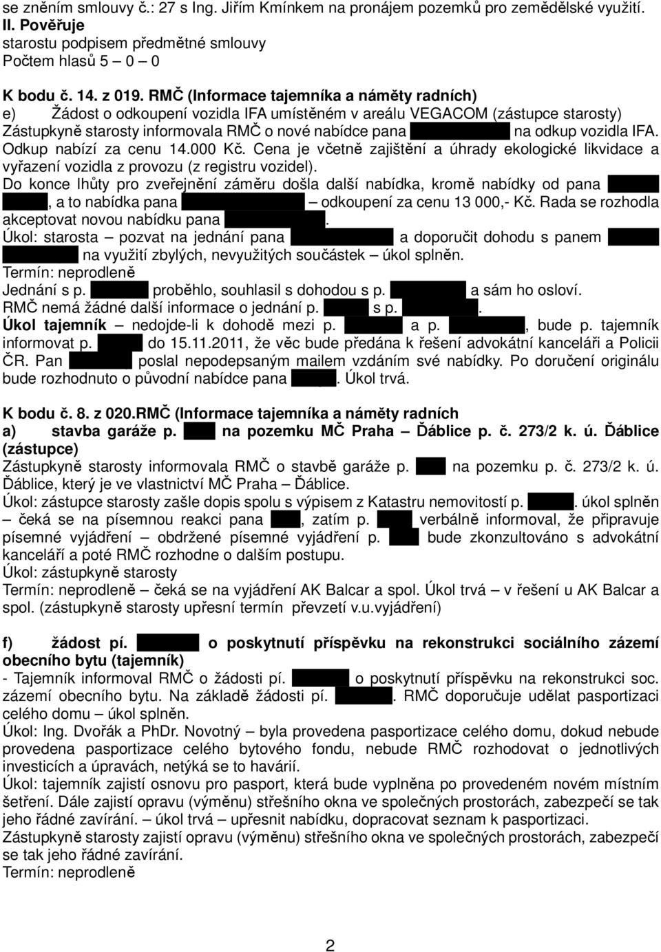 odkup vozidla IFA. Odkup nabízí za cenu 14.000 Kč. Cena je včetně zajištění a úhrady ekologické likvidace a vyřazení vozidla z provozu (z registru vozidel).