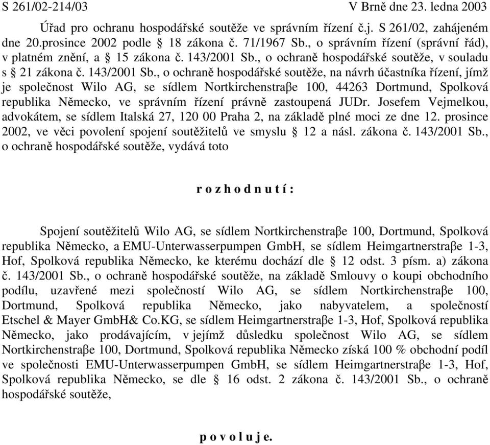 , o ochraně hospodářské soutěže, v souladu s 21 zákona č. 143/2001 Sb.