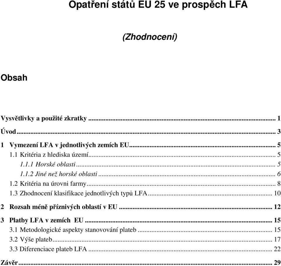 .. 6 1.2 Kritéria na úrovni farmy... 8 1.3 Zhodnocení klasifikace jednotlivých typů LFA... 10 2 Rozsah méně příznivých oblastí v EU.