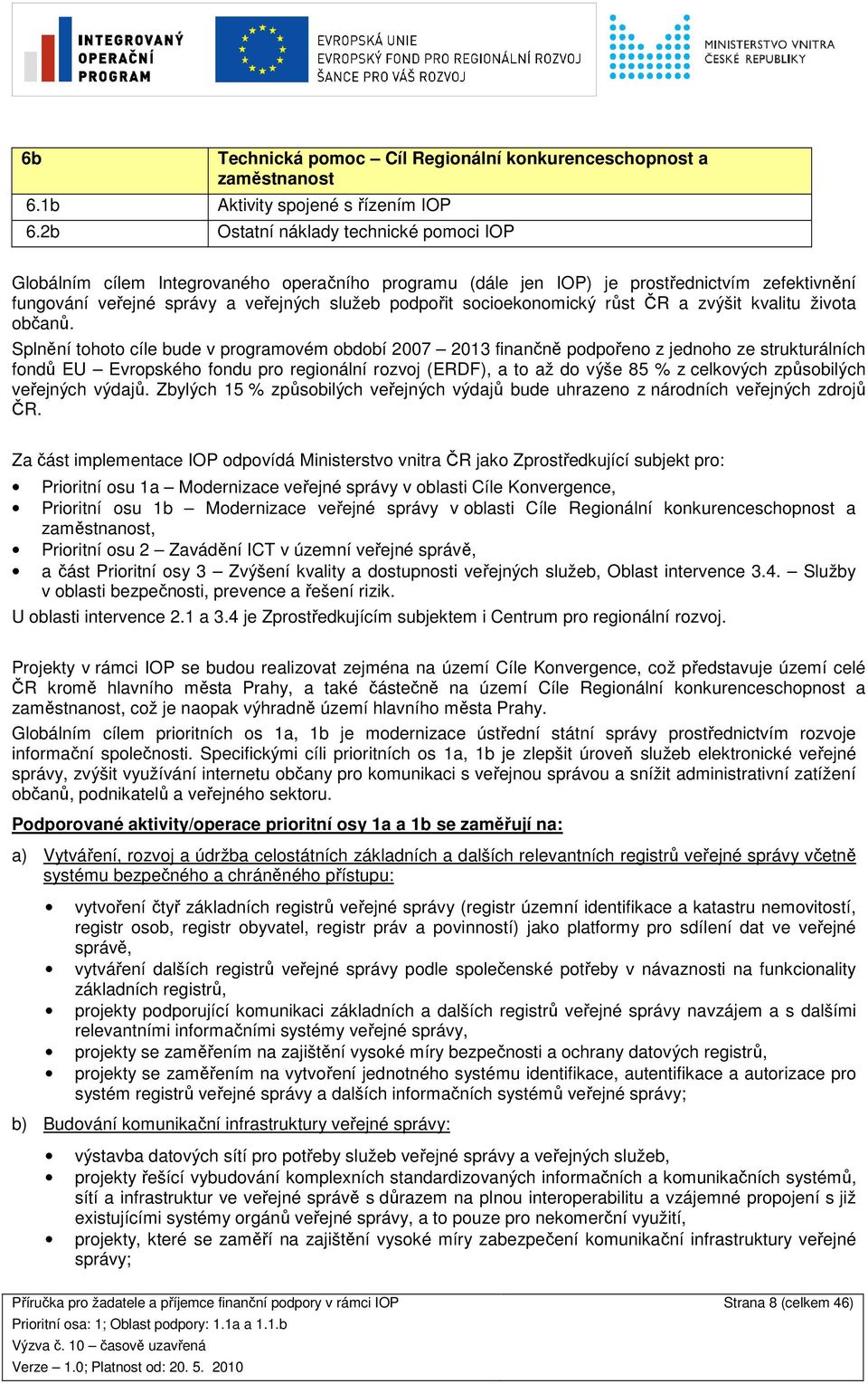 socioekonomický růst ČR a zvýšit kvalitu života občanů.