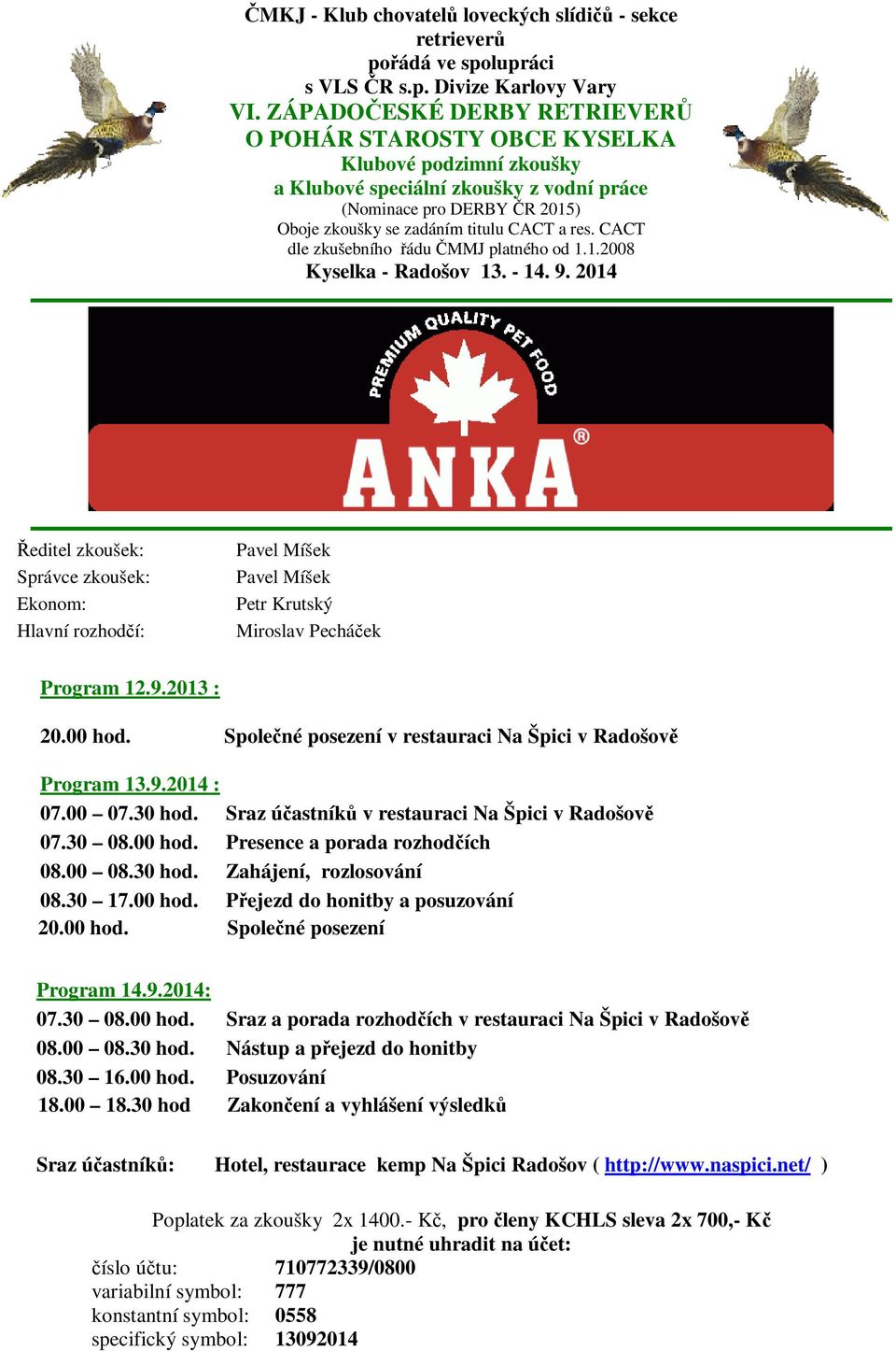 CACT dle zkušebního řádu ČMMJ platného od 1.1.2008 Kyselka - Radošov 13. - 14. 9.