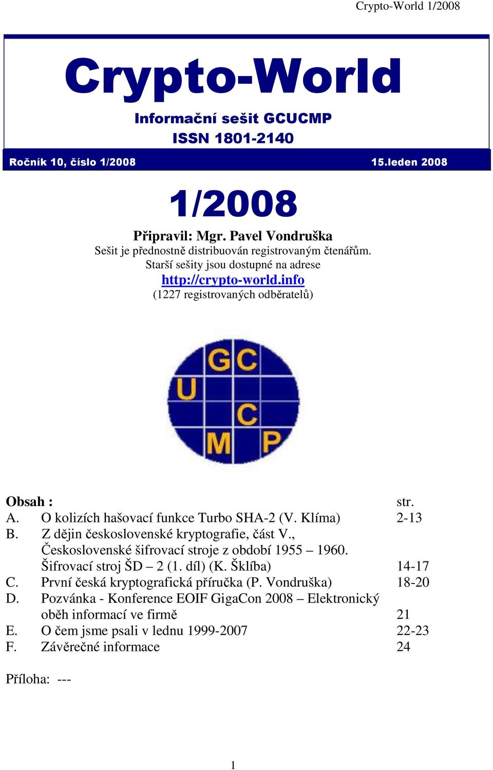 info (7 registrovných odběrtelů Obsh : str. A. O kolizích hšovcí funkce urbo SHA- (V. Klím -3 B. Z dějin československé kryptogrfie, část V.