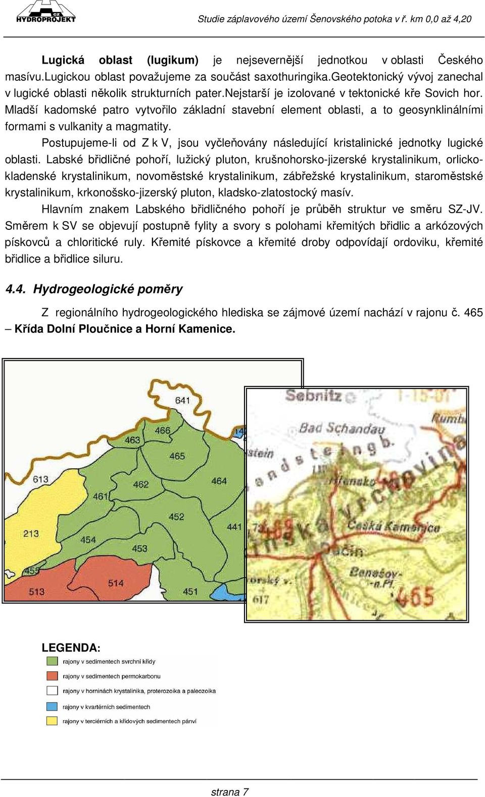 Mladší kadomské patro vytvořilo základní stavební element oblasti, a to geosynklinálními formami s vulkanity a magmatity.