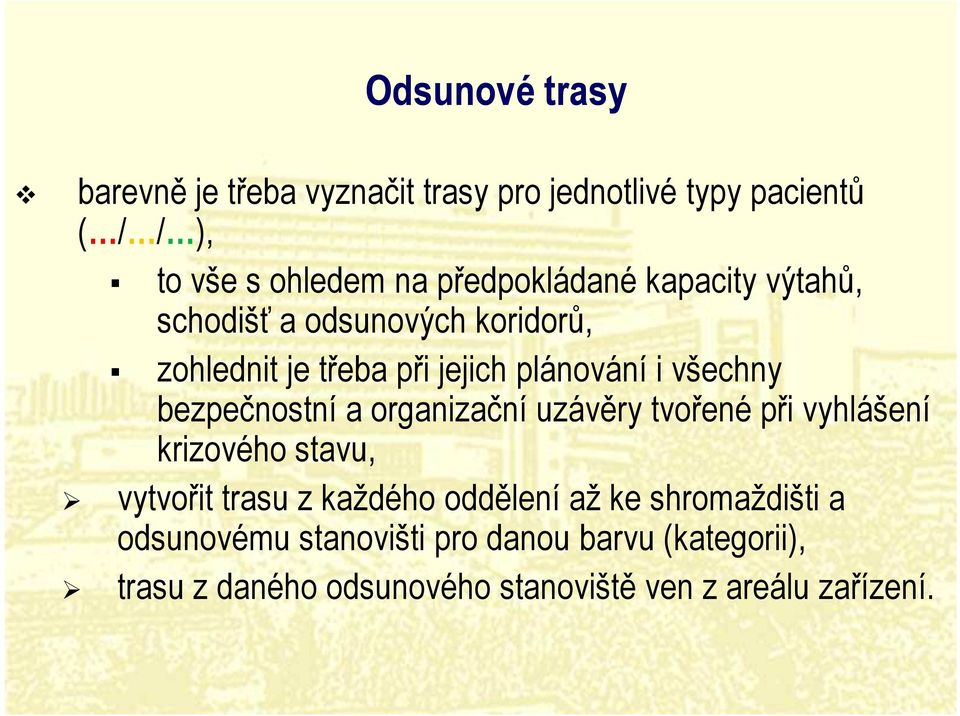 bezpečnostní a organizační uzávěry tvořené při vyhlášení krizového stavu, vytvořit trasu z každého oddělení až ke