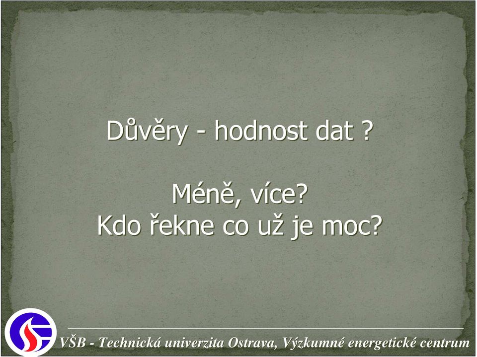 Méně,, více?