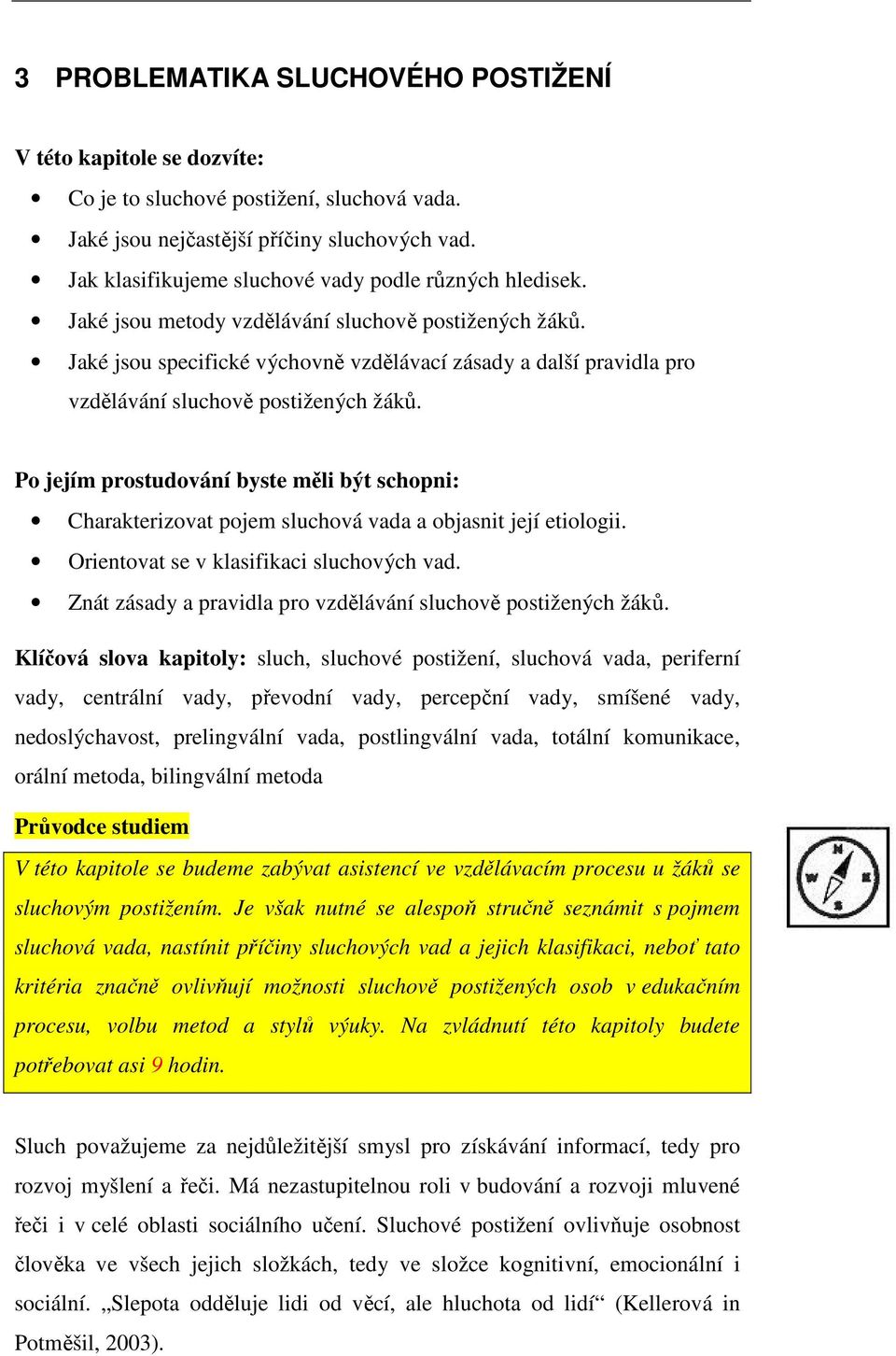 Jaké jsou specifické výchovně vzdělávací zásady a další pravidla pro vzdělávání sluchově postižených žáků.