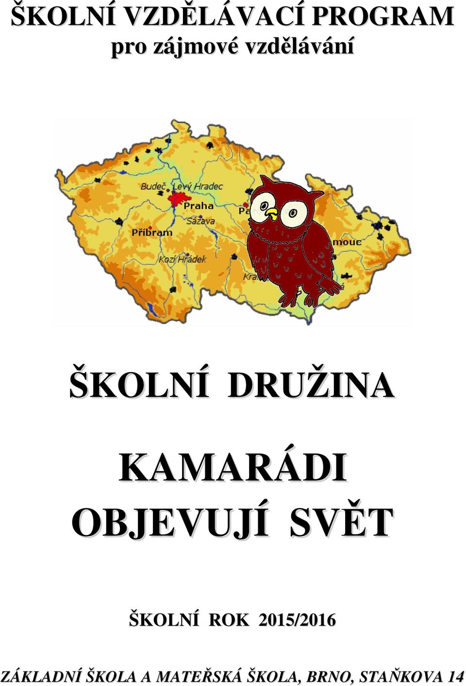 OBJEVUJÍ SVĚT ŠKOLNÍ ROK 2015/2016