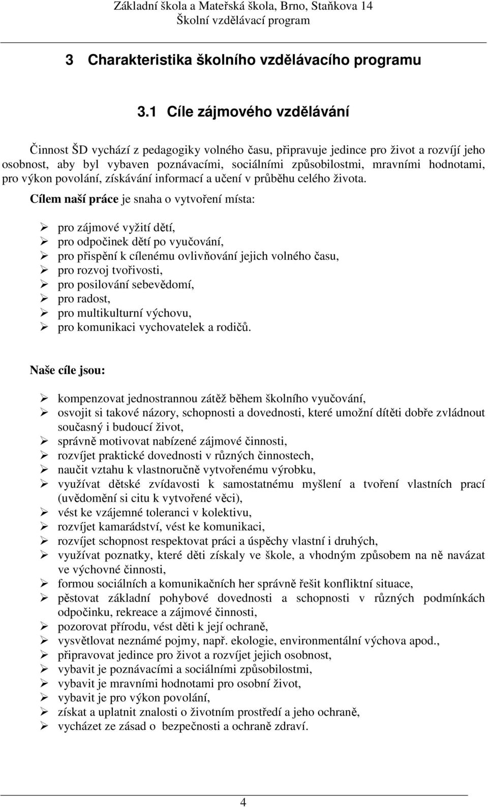 hodnotami, pro výkon povolání, získávání informací a učení v průběhu celého života.