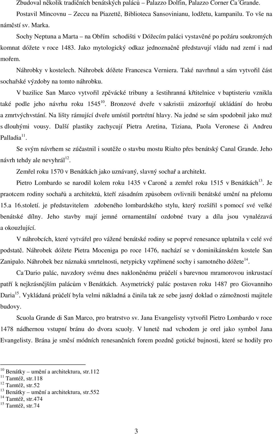 Náhrobky v kostelech. Náhrobek dóžete Francesca Verniera. Také navrhnul a sám vytvořil část sochařské výzdoby na tomto náhrobku.