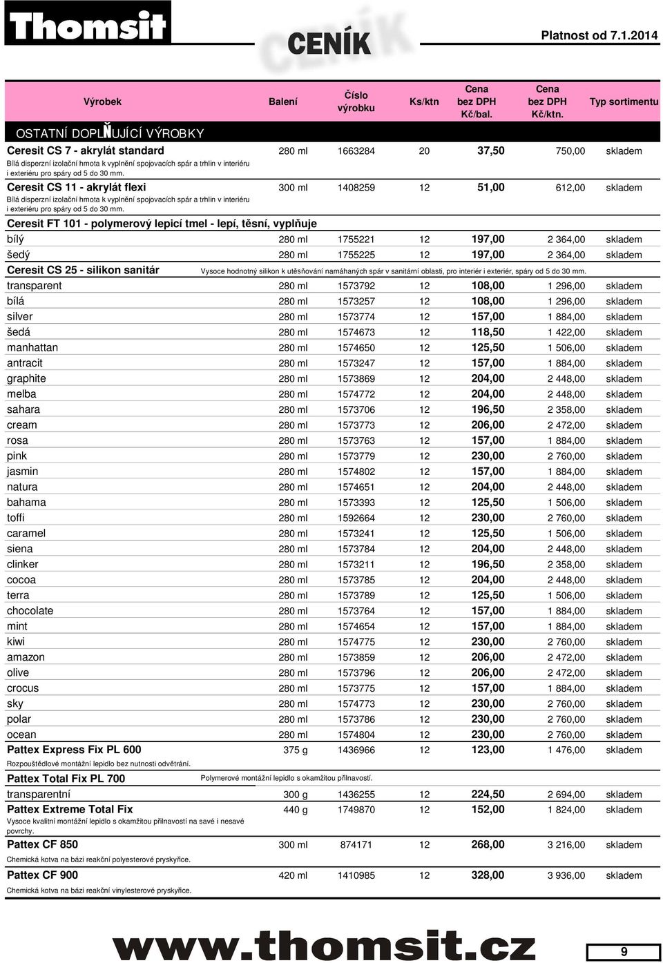 Ceresit CS 11 - akrylát flexi 300 ml 1408259 12 51,00 612,00 skladem Bílá disperzní izola ní hmota k vypln ní spojovacích spár a trhlin v interiéru i exteriéru pro spáry od 5 do 30 mm.