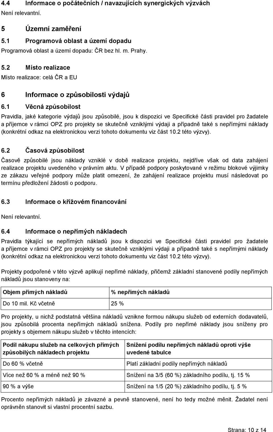 případně také s nepřímými náklady (konkrétní odkaz na elektronickou verzi tohoto dokumentu viz část 10.2 této výzvy). 6.