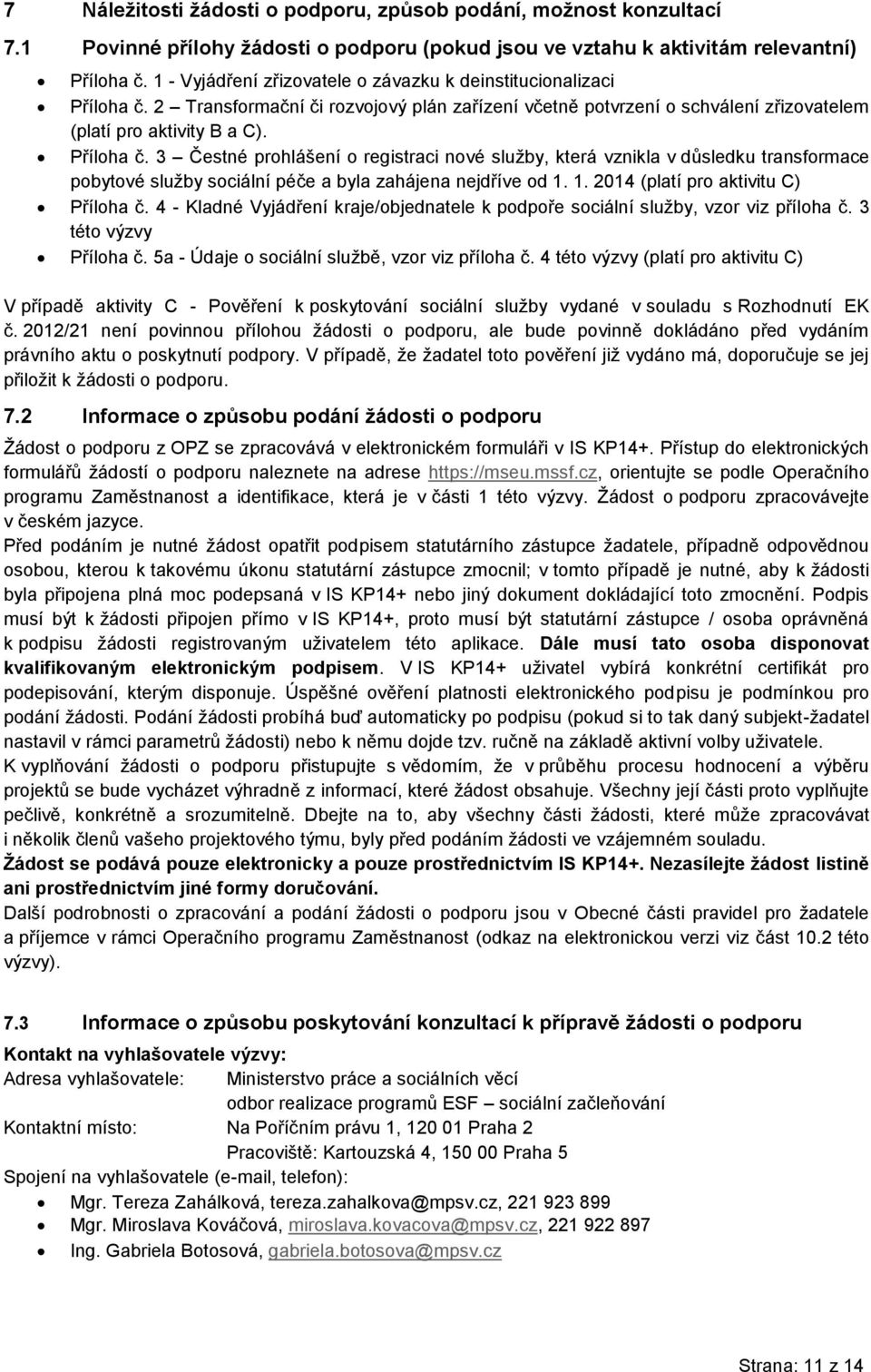 2 Transformační či rozvojový plán zařízení včetně potvrzení o schválení zřizovatelem (platí pro aktivity B a C). Příloha č.