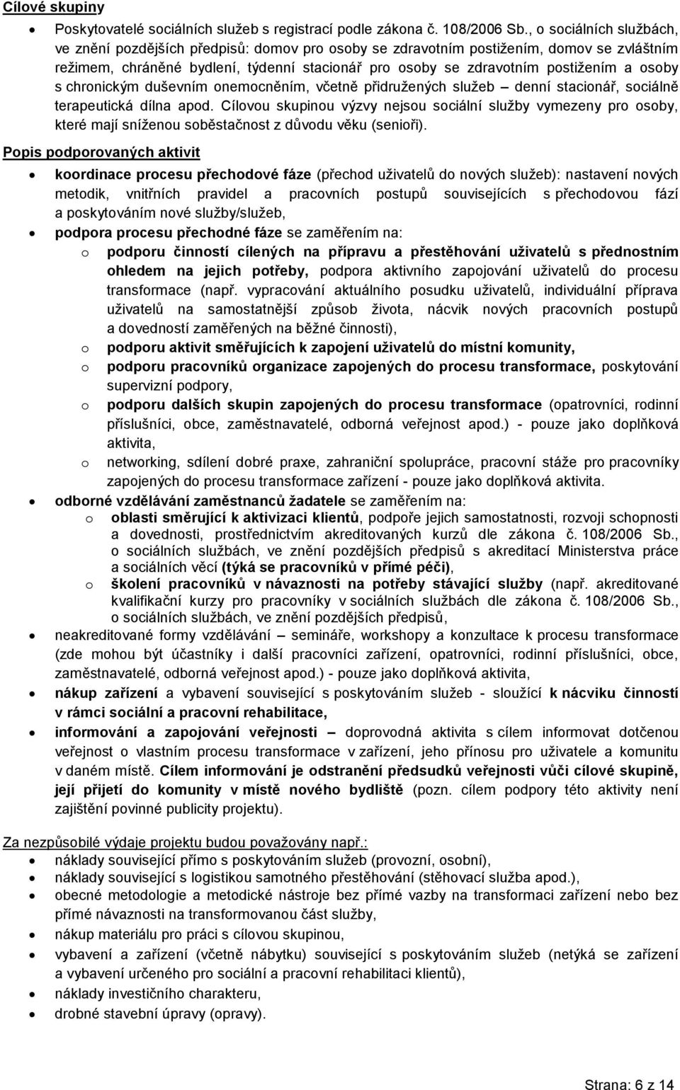 osoby s chronickým duševním onemocněním, včetně přidružených služeb denní stacionář, sociálně terapeutická dílna apod.