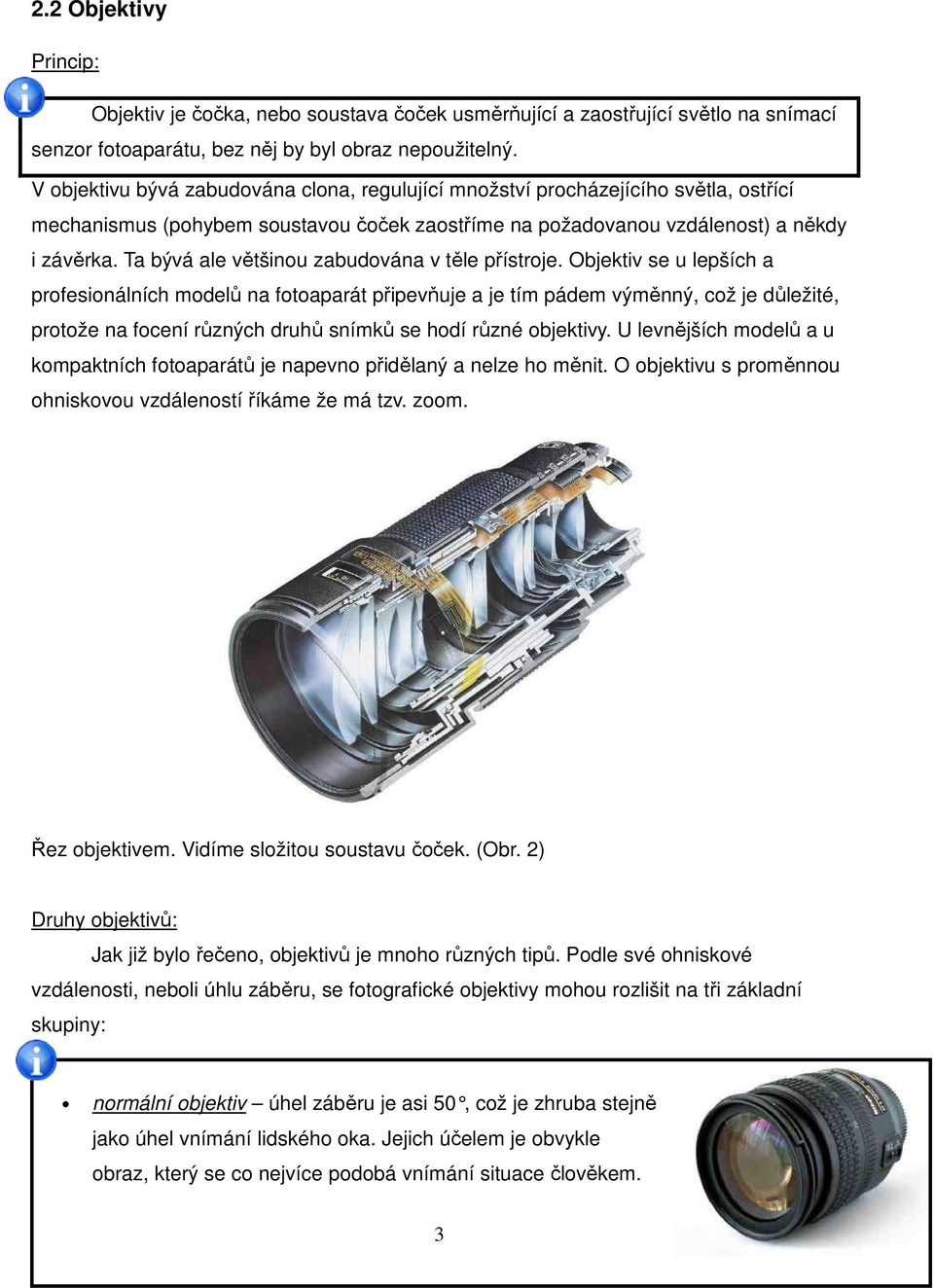 Ta bývá ale většinou zabudována v těle přístroje.