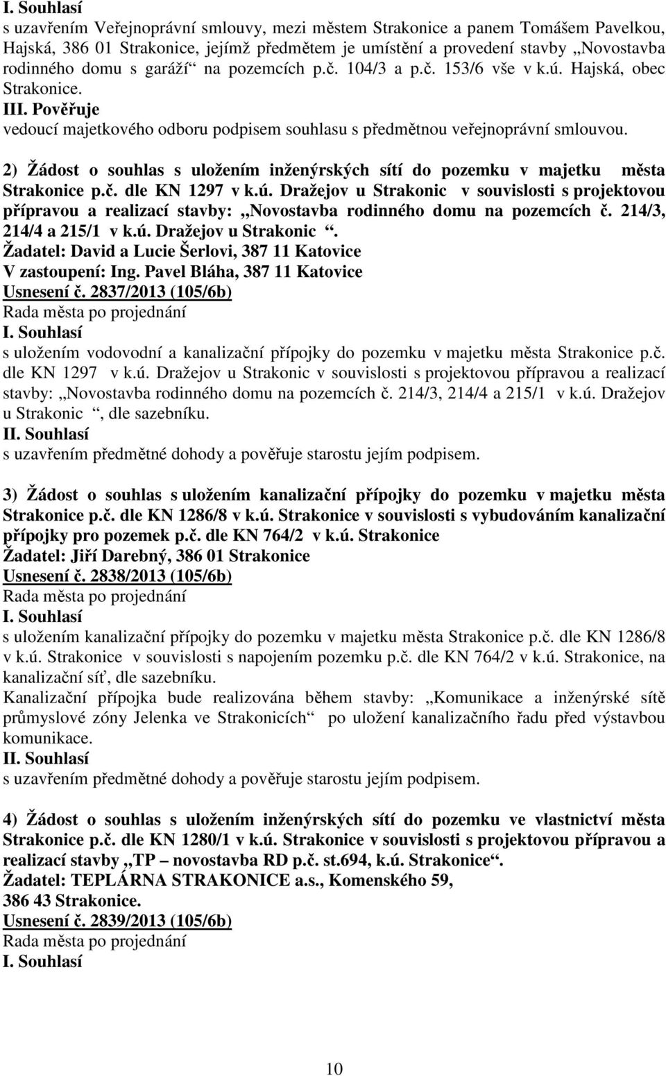 2) Žádost o souhlas s uložením inženýrských sítí do pozemku v majetku města Strakonice p.č. dle KN 1297 v k.ú.