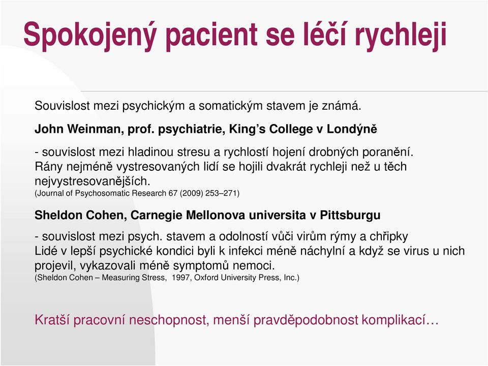 Rány nejméně vystresovaných lidí se hojili dvakrát rychleji než u těch nejvystresovanějších.