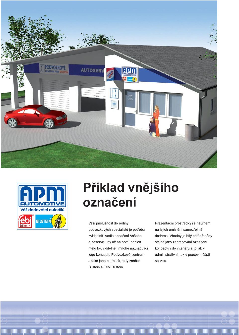 centrum a také jeho partnerů, tedy značek Bilstein a Febi Bilstein.