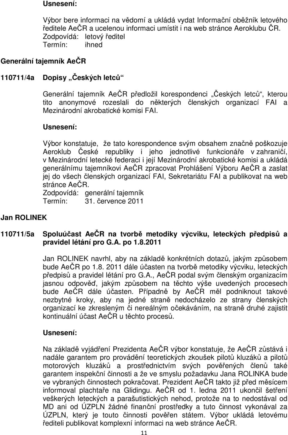rozeslali do některých členských organizací FAI a Mezinárodní akrobatické komisi FAI.