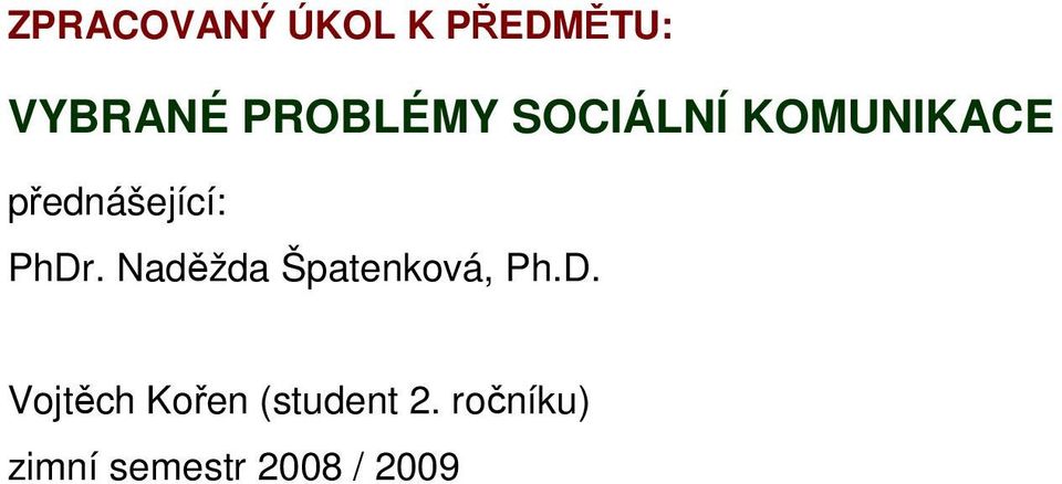 PhDr. Naděžda Špatenková, Ph.D. Vojtěch Kořen (student 2.